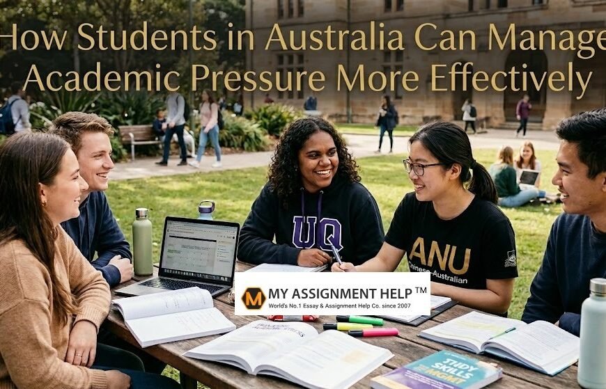 How Students in Australia Can Manage Academic Pressure More Effectively